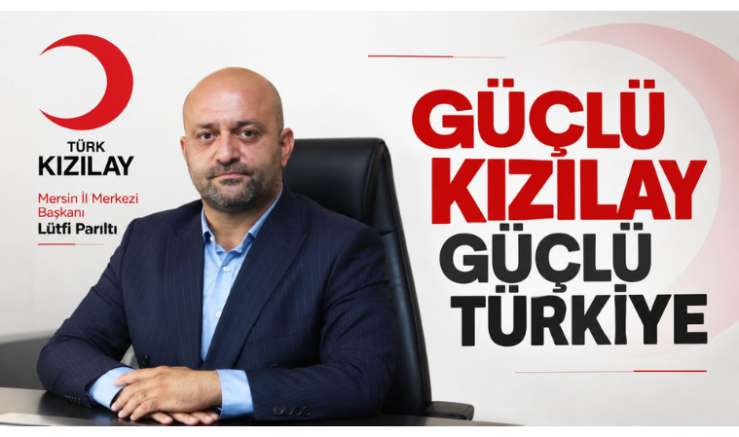 Başkan Lütfi Parıltı: Güçlü Kızılay Güçlü Türkiye - GÜNDEM - İnternetin Ajansı