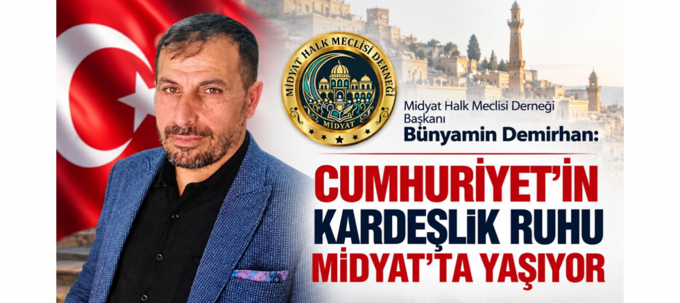 Demirhan: Cumhuriyet'in Kardeşlik Ruhu Midyat'ta Yaşıyor - GÜNDEM - İnternetin Ajansı