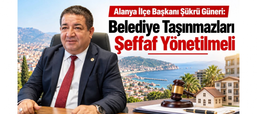 Güneri: Belediye Taşınmazları Şeffaf Yönetilmeli - GÜNDEM - İnternetin Ajansı