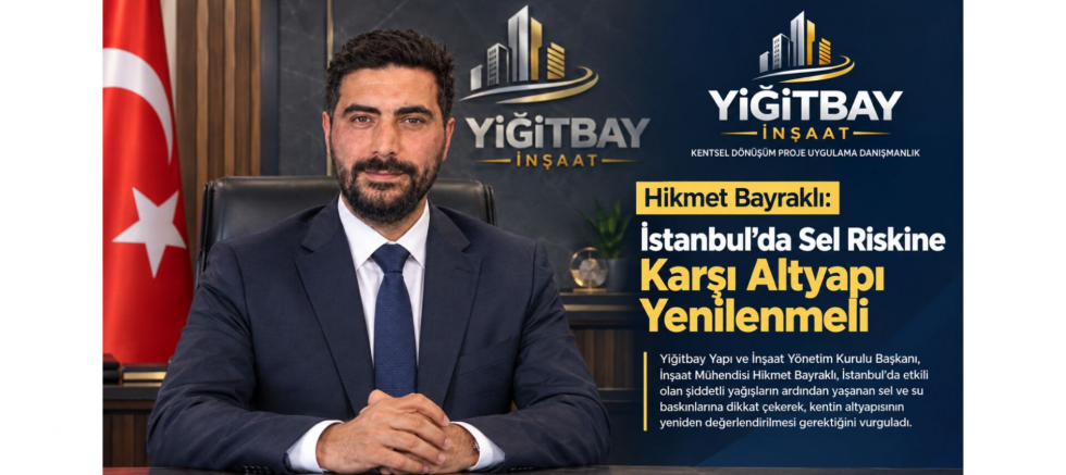Hikmet Bayraklı: İstanbul'da Sel Riskine Karşı Altyapı Yenilenmeli - GÜNDEM - İnternetin Ajansı