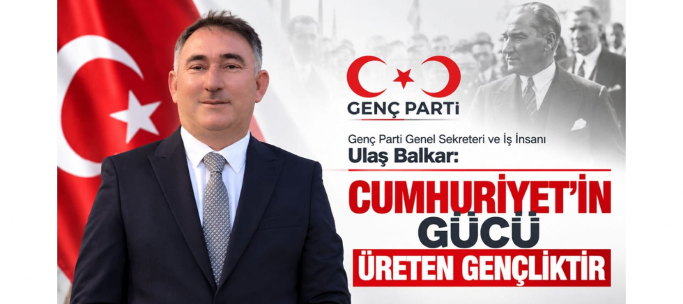 İş İnsanı Ulaş Balkar: Cumhuriyet'in Gücü Üreten Gençliktir - GÜNDEM - İnternetin Ajansı