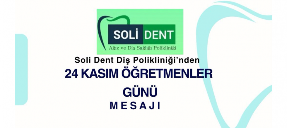 Soli Dent Diş Polikliniği’nden 24 Kasım Öğretmenler Günü Mesajı - GÜNDEM - İnternetin Ajansı